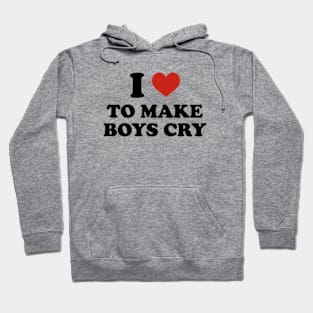 i love to make boys cry Hoodie